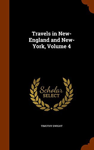 Cover for Travels in New-England and New-York, Volume 4