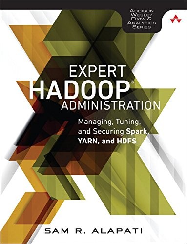 Cover for Expert Hadoop Administration: Managing, Tuning, and Securing Spark, YARN, and HDFS (Addison-Wesley Data & Analytics Series)