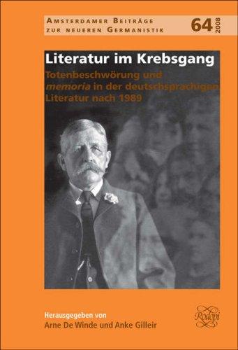 Cover for Literatur im Krebsgang. TotenbeschwÃÂ¶rung und memoria in der deutschsprachigen Literatur nach 1978 (Amsterdamer BeitrÃÂ¤ge zur neueren Germanistik 64) ... Beitrage Zur Neueren Germanistik)