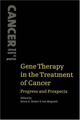 Cover for Gene Therapy in the Treatment of Cancer: Progress and Prospects (Cancer: Clinical Science in Practice)