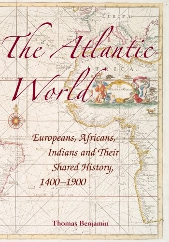 Cover for The Atlantic World: Europeans, Africans, Indians and Their Shared History, 1400-1900