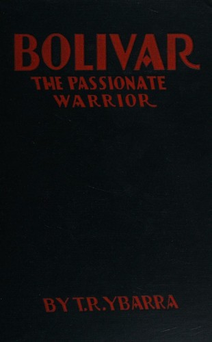 Cover for Bolivar, the passionate warrior.