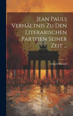 Cover for Jean Pauls Verhältnis Zu Den Literarischen Parteien Seiner Zeit ...