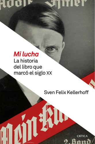 Cover for Mi lucha : la historia del libro que marcó el siglo XX
