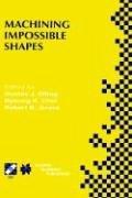 Cover for Machining Impossible Shapes (IFIP International Federation for Information Processing)