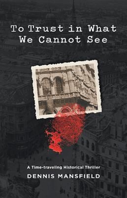 Cover for To Trust in What We Cannot See