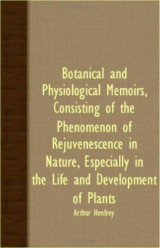 Cover for Botanical And Physiological Memoirs, Consisting Of The Phenomenon Of Rejuvenescence In Nature, Especially In The Life And Development Of Plants