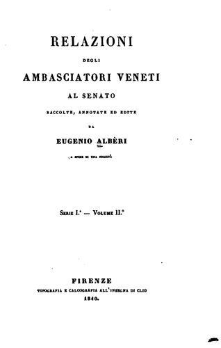 Cover for Relazioni degli ambasciatori veneti al Senato: raccolte, annotate, ed edite ...