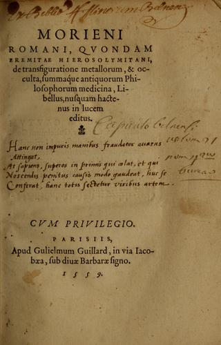 Cover for Morieni Romani, quondam eremitae Hierosolymitani, De transfiguratione metallorum, & occulta, summaque antiquorum philosophorum medicina, libellus, nusquam hactenus in lucem editus