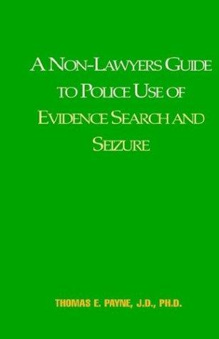 Cover for A Non-Lawyers Guide To Police Use Of Evidence Search and Seizure