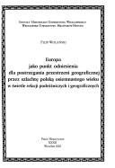 Cover for Europa jako punkt odniesienia dla postrzegania przestrzeni geograficznej przez szlachtę polską osiemnastego wieku w świetle relacji podróżniczych i geograficznych