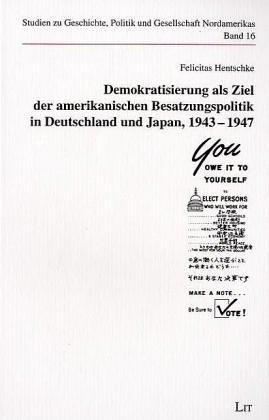 Cover for Demokratisierung als Ziel der amerikanischen Besatzungspolitik in Deutschland und Japan, 1943-1947