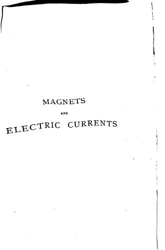 Cover for Magnets and Electric Currents: An Elementary Treatise for the Use of ...
