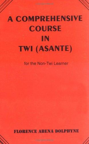 Cover for A comprehensive course in Twi (Asante) for the non-Twi learner