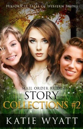 Cover for Mail Order Bride Series: Historical Tales of Western Brides Story Collections 2: Inspirational Pioneer Romance (Volume 2)