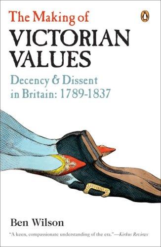 Cover for The Making of Victorian Values: Decency and Dissent in Britain