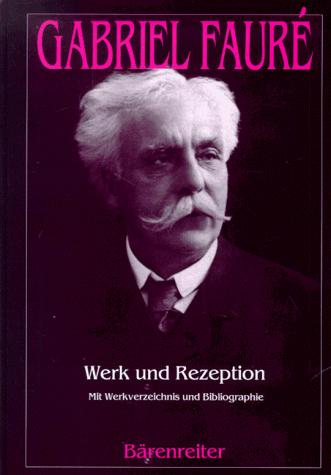 Cover for Gabriel Fauré, Werk und Rezeption