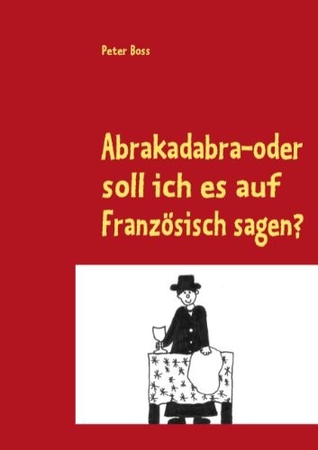 Cover for Abrakadabra-oder soll ich es auf Französisch sagen?