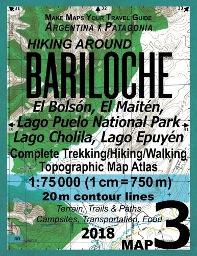 Cover for Hiking Around Bariloche Map 3 El Bolson, El Maiten, Lago Puelo National Park, Lago Cholila, Lago Epuyen Complete Trekking/Hiking/Walking Topographic ... Guide Hiking Maps for Patagonia Argentina)