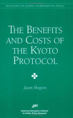 Cover for The Benefits and Costs of the Kyoto Protocol (Aei Studies on Global Environmental Policy)