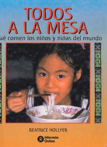 Cover for Todos a la mesa : qué comen los niños y niñas del mundo