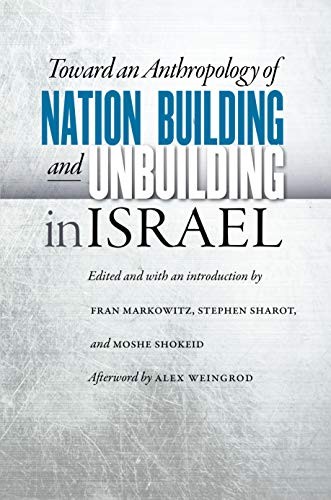 Cover for Toward an Anthropology of Nation Building and Unbuilding in Israel