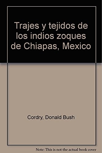 Cover for Trajes y tejidos de los indios zoques de Chiapas, México