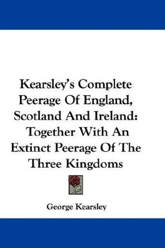 Cover for Kearsley's Complete Peerage Of England, Scotland And Ireland