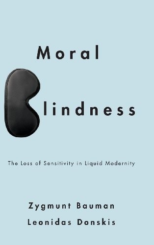 Cover for Moral Blindness: The Loss of Sensitivity in Liquid Modernity