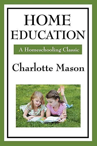 Cover for Home Education (Charlotte Mason's Homeschooling Series)