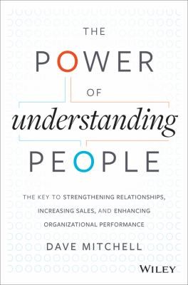 Cover for The Power Of Understanding People The Key To Strengthening Relationships Increasing Sales And Enhancing Organizational Performance