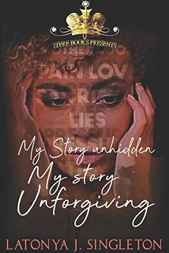 Cover for My Story Unhidded, My Story Unforgiving