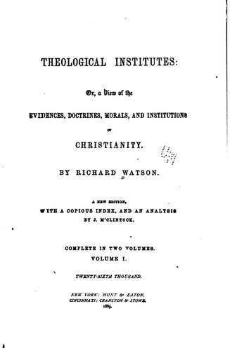 Cover for Theological Institutes: Or, A View of the Evidences, Doctrines, Morals, and ...