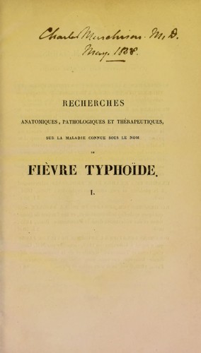 Cover for Recherches anatomiques, pathologiques et th©♭rapeutiques sur la maladie connue sous les noms de fi©·vre typhoide, putride, ataxique, bilieuse, muqueuse, gastro ent©♭rite, ent©♭rite folliculeuse, dothinent©♭rie, etc