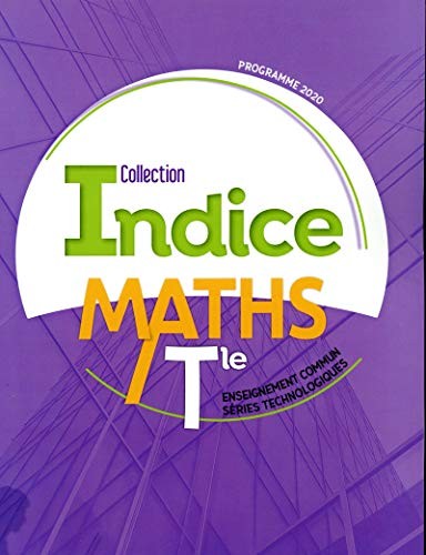 Cover for Indice Mathématiques Tle voie technologique Tronc commun 2020 - Manuel de l'élève