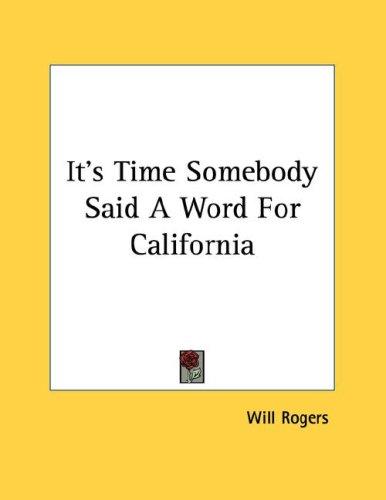 Cover for It's Time Somebody Said A Word For California