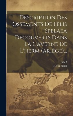 Cover for Description des Ossements de Felis Spelaea découverts Dans la Caverne de L'herm (ariège)...