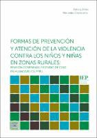 Cover for Formas de prevención y atención de la violencia contra los niños y niñas en zonas rurales :