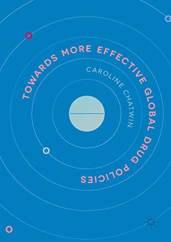 Cover for Towards More Effective Global Drug Policies