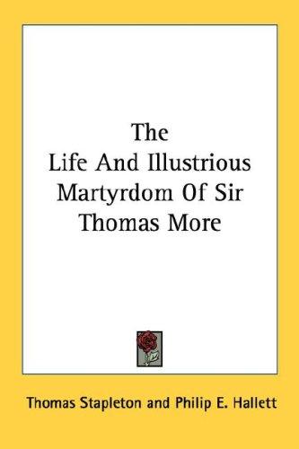 Cover for The Life And Illustrious Martyrdom Of Sir Thomas More