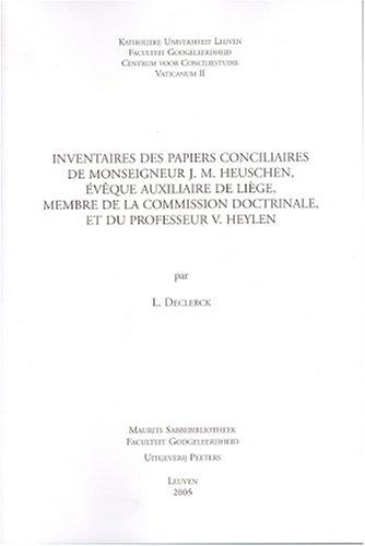 Cover for Inventaires Des Papiers Conciliaires De Monseigneur J M Heuschen, Eveque Auxiliaire De Liege, Membre De La Commission Doctrinale, Et Du Professeur V Heylen (Instrumenta Theologica)