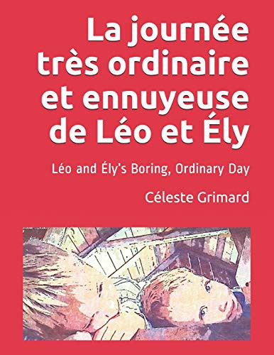 Cover for La journée très ordinaire et ennuyeuse de Léo et Ély