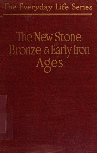 Cover for Everyday life in the new stone, bronze & early iron ages (The everyday life series)