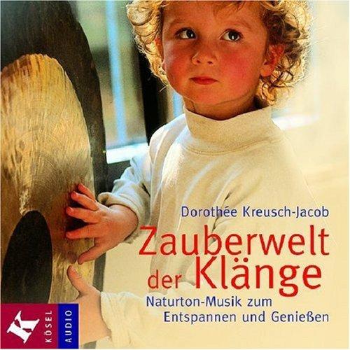 Cover for Zauberwelt der Klänge. CD. Naturton- Musik zum Entspannen und Genießen.