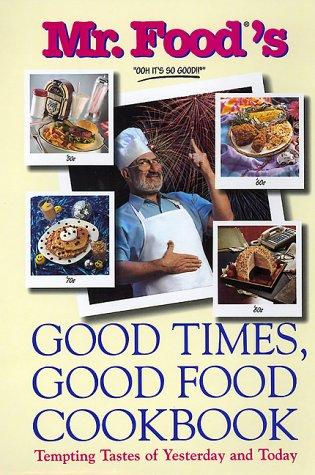 Cover for Mr. Food's Good Times, Good Food Cookbook