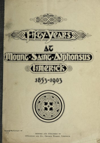 Cover for Fifty years at Mount Saint Alphonsus, Limerick, 1853-1903