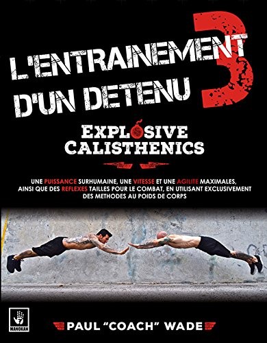 Cover for Explosive calisthenics - une puissance surhumaine, une vitesse et une agilité maximales, ainsi que des réflexes taillés po