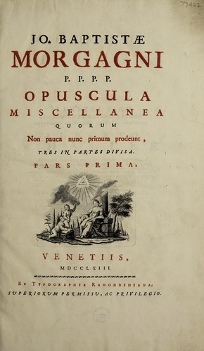 Cover for Jo. Baptistae Morgagni ... Opuscula miscellanea quorum non pauca nunc primum prodeunt. Tres in partes divisa ...