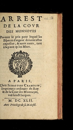 Cover for Arrest de la Cour des monnoyes portant le prix pour lequel les especes d'argent doiuent estre expose es, & auoir cours, tant a   la piece, qu'au marc