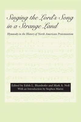Cover for Singing The Lords Song In A Strange Land Hymnody In The History Of North American Protestantism